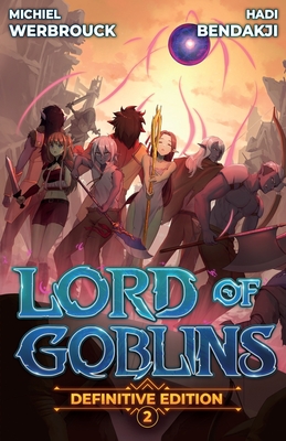 Lord of Goblins Vol. 2 Definitive Edition - Bendakji, Hadi, and Moonquill (Editor), and Werbrouck, Michiel