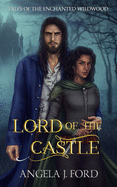 Lord of the Castle: An Adult Fairy Tale Fantasy Romance