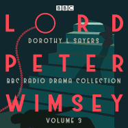 Lord Peter Wimsey: BBC Radio Drama Collection Volume 3: Four BBC Radio 4 full-cast dramatisations