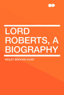 Lord Roberts, a Biography