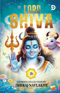 Lord Shiva: Stories of Hindu mythology with moral : The Divine Journey of Lord Shiva: The Protector of the Universe