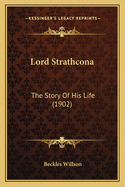 Lord Strathcona: The Story of His Life (1902)