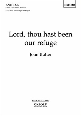 Lord, Thou Hast Been Our Refuge - Rutter, John