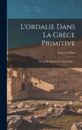 L'ordalie Dans La Grce Primitive: tude De Droit Et De Mythologie...