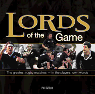 Lords of the Game: The Greatest Rugby Matches in the Players' Own Words