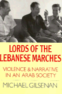 Lords of the Lebanese Marches: Violence and Narrative in Arab Society - Gilsenan, Michael