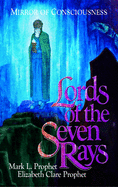 Lords of the Seven Rays: Seven Masters: Their Past Lives and Keys to Our Future