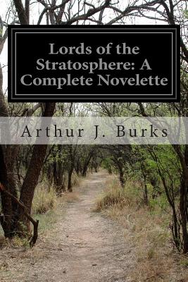 Lords of the Stratosphere: A Complete Novelette - Burks, Arthur J