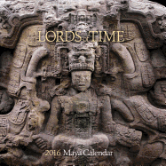 Lords of Time 2016 Maya Calendar