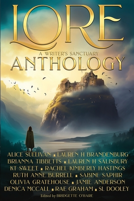 LORE Anthology - O'Hare, Bridgette (Editor), and Sullivan, Alice, and Tibbetts, Brianna