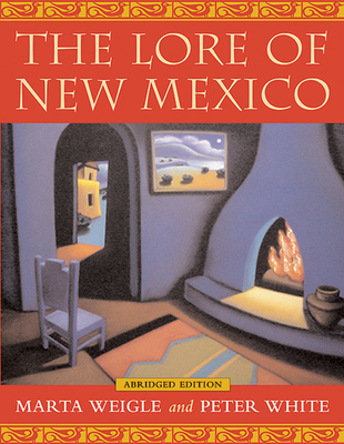 Lore of New Mexico - Weigle, Marta, and White, Peter