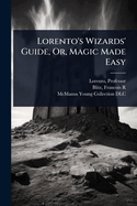 Lorento's Wizards' Guide, Or, Magic Made Easy