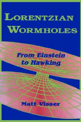 Lorentzian Wormholes: From Einstein to Hawking - Visser, Matt, Dr.
