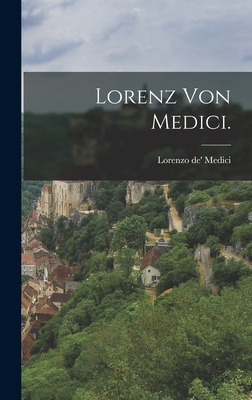 Lorenz von Medici. - Medici, Lorenzo De'