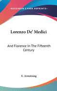 Lorenzo de' Medici and Florence in the Fifteenth Century