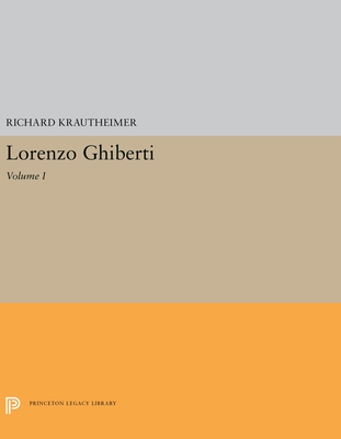 Lorenzo Ghiberti: Volume I - Krautheimer, Richard