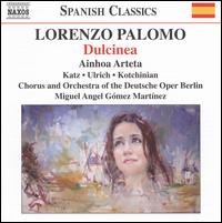 Lorenzo Palomo: Dulcinea - Anhoa Arteta (soprano); Arutiun Kotchinian (bass); Burkhard Ulrich (tenor); Cheri Rose Katz (mezzo-soprano);...