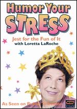 Loretta LaRoche: Humor Your Stress - 