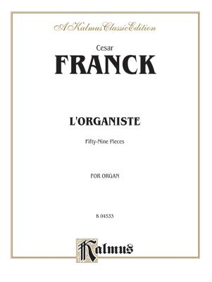 L'Organiste: Fifty-Nine Pieces - Franck, Csar (Composer)