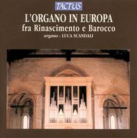 L'Organo in Europa: From Renaisance to Baroque - Luca Scandali (organ)