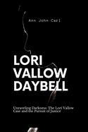 Lori Vallow Daybell: Unraveling Darkness: The Lori Vallow case and the Pursuit of Justice