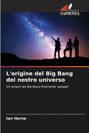 L'origine del Big Bang del nostro universo