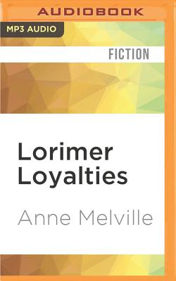 Lorimer Loyalties - Melville, Anne