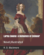 Lorna Doone: A Romance of Exmoor: Novel, Illustrated