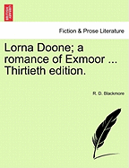 Lorna Doone; A Romance of Exmoor ... Thirtieth Edition. Vol.I