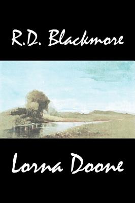 Lorna Doone by R. D. Blackmore, Fiction, Classics - Blackmore, R D