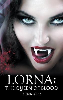 Lorna: The Queen of Blood - Gupta, Deepak, Od