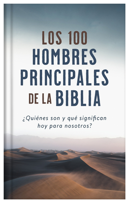 Los 100 Hombres Principales de la Biblia: Quines Son Y Qu Significan Hoy Para Nosotros? - Josephs, Drew