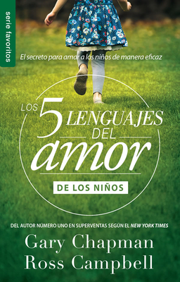 Los 5 Lenguajes del Amor de Los Nios (Revisado) - Serie Favoritos - Chapman, Gary
