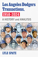 Los Angeles Dodgers Transactions, 1958-2024: A History and Analysis