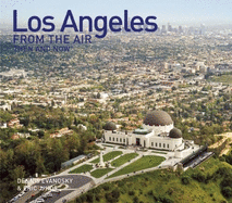 Los Angeles from the Air Then and Now