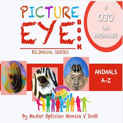 Los Animales A-Z: Libro de Los Ojos Con Las Pinturas - Scott, Monica V