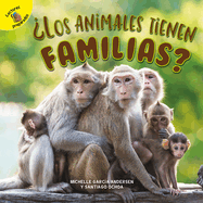 ?los Animales Tienen Familias?: Do Animals Have Families?