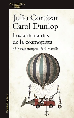 Los Autonautas de La Cosmopista / The Autonauts of the Cosmoroute - Cortzar, Julio