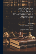 Los Cdigos Espaoles, Concordados Y Anotados: Cdigo De Las Siete Partidas; Volume 2