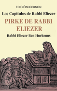 Los Capitulos de Rabbi Eliezer: PIRKE DE RABBI ELIEZER: Comentarios a la Torah basados en el Talmud y Midrash