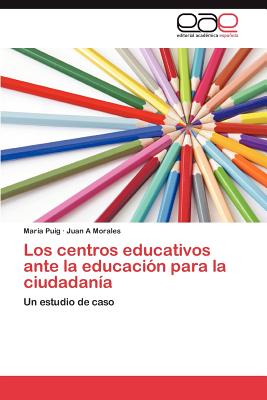 Los Centros Educativos Ante La Educacion Para La Ciudadania - Puig, Mar a, and Morales, Juan A