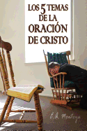 Los Cinco Temas de La Oracion de Cristo