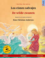 Los cisnes salvajes - De wilde zwanen (espaol - holand?s). Basado en un cuento de hadas de Hans Christian Andersen: Libro infantil biling?e con audiolibro mp3 descargable, a partir de 4-6 aos