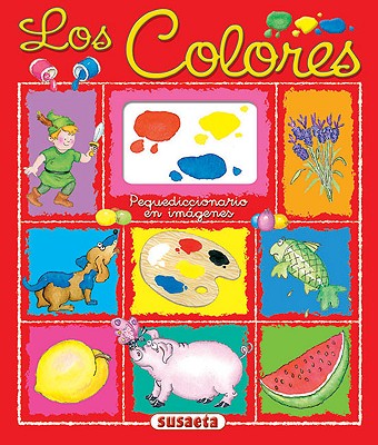 Los Colores: Pequediccionario en Imagenes - Susaeta Publishing Inc (Editor)