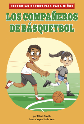 Los Compaeros de Bsquetbol - Smith, Elliott, and Kear, Katie (Illustrator)