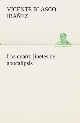 Los cuatro jinetes del apocalipsis - Blasco Ibez, Vicente