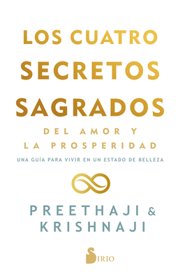 Los Cuatro Secretos Sagrados del Amor Y La Prosperidad - Preethaji, and Krishnaji