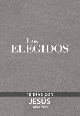 Los Elegidos - Libro Tres: 40 D?as Con Jess - Jenkins, Amanda, and Hendricks, Kristen, and Jenkins, Dallas