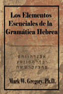 Los Elementos Esenciales de la Gramatica Hebrea