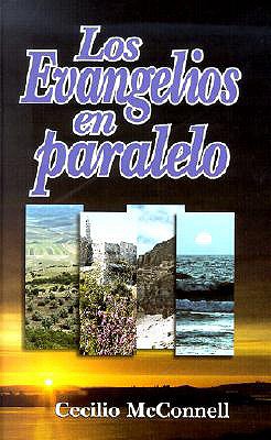 Los Evangelios en Paralelo - McConnell, Cecilio, and Cevallos, Juan C (Editor)